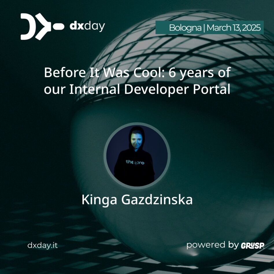 "Before It Was Cool: 6 years of our Internal Developer Portal" will be Kinga Gazdzinska 's talk at #dxday2025. Kinga is Software architect @ Grupa Pracuj. --- dxday25 - 2nd edition. Exploring and enhancing Developer Experience. 📍Bologna | 📆 March 13, 2025