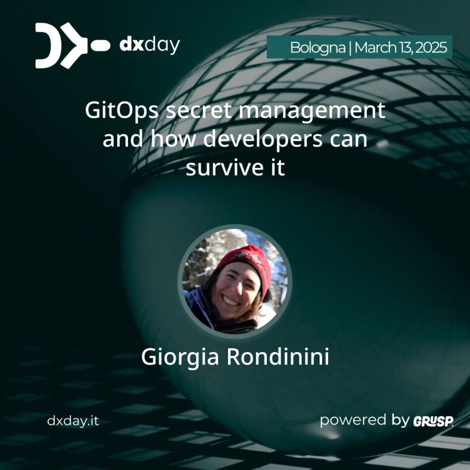 "GitOps secret management and how developers can survive it" will be Giorgia Rondinini 's talk at #dxday2025. Giorgia is Platform Engineer @ Imola Informatica. --- dxday25 - 2nd edition. Exploring and enhancing Developer Experience. 📍Bologna | 📆 March 13, 2025